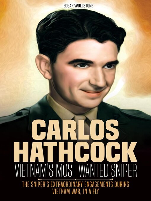 Title details for Carlos Hathcock--Vietnam's Most Wanted Sniper by Edgar Wollstone - Available